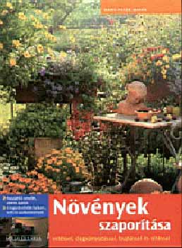 Hans-Peter Maier - Növények szaporítása vetéssel, dugványozással, bujtással és oltással