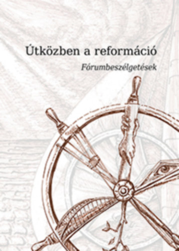 Szcs Pter Pl  (szerk.) - tkzben a reformci  - Frumbeszlgetsek