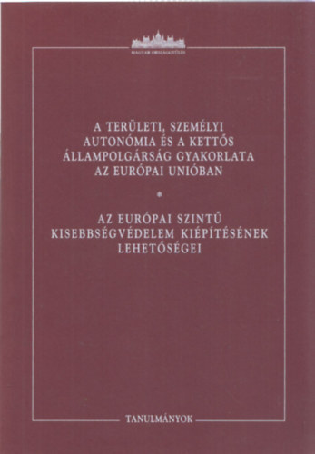 dor Blint  (szerk.) - A terleti, szemlyi autonmia s a ketts llampolgrsg gyakorlata az Eurpai Uniban - Az eurpai szint kisebbsgvdelem kiptsnek lehetsgei (Tanulmnyok)