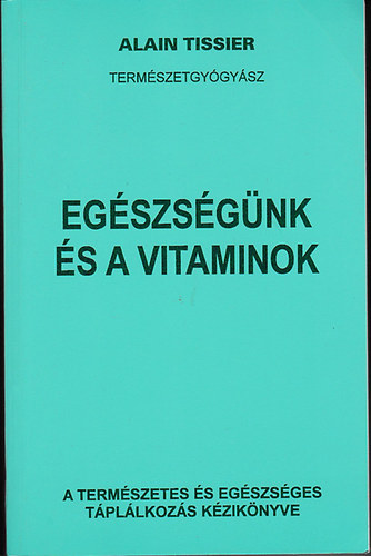 Alain Tissier - Egszsgnk s a vitaminok