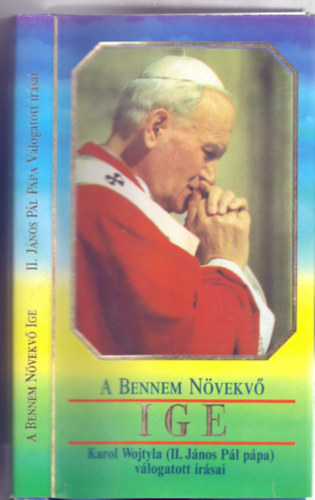 Fordította: Balássy Péter Válogatta: Balássy László - Balássy László - A Bennem Növekvő IGE - Karol Wojtyla (II. János Pál pápa) válogatott írásai