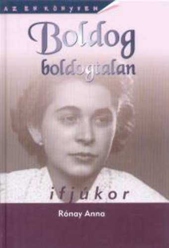 Rnay Anna - Boldog boldogtalan ifjkor - Csaldregny - Az n knyvem