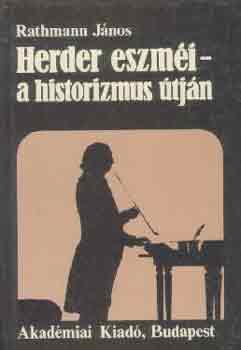 Rathmann J�nos - Herder eszm�i-a historizmus �tj�n