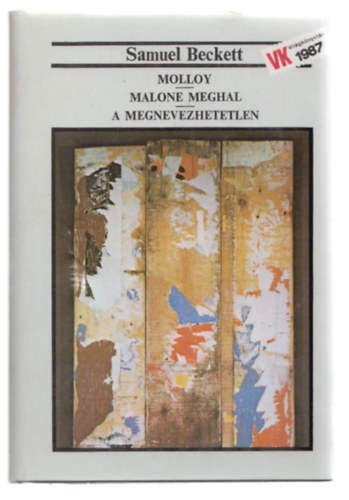 Samuel Beckett - Molloy - Malone meghal - A megnevezhetetlen