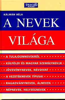 K�lm�n B�la - A nevek vil�ga