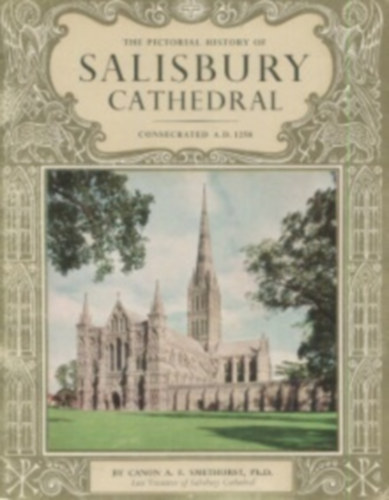 The Pictorial History of Salisbury Cathedral- Consecrated A.D. 1258