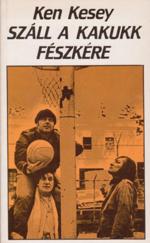 Ken Kesey - Szll a kakukk fszkre