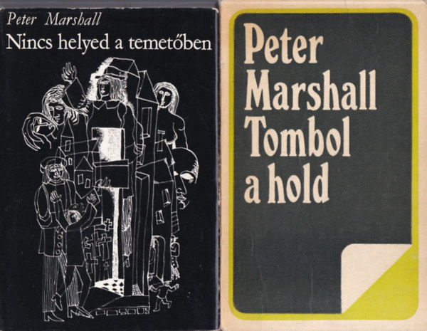 Peter Marshall - 2 db. Peter Marshall k�tet (Nincs helyed a temet�ben + Tombol a hold)