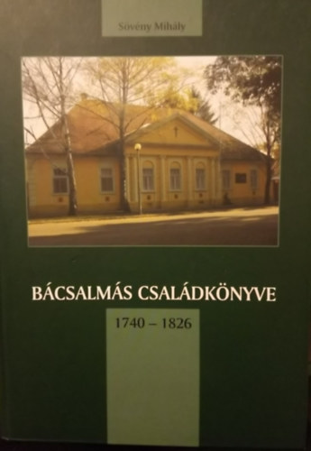 Svny Mihly - Bcsalms csaldknyve 1740-1826