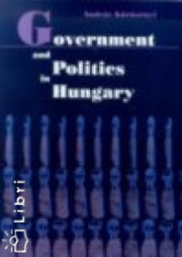 Körösényi András - Government and Politics in Hungary