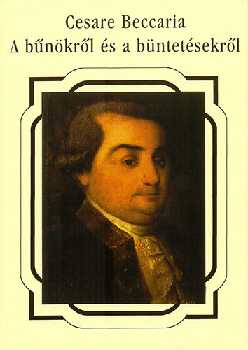 Cesare Beccaria - A b�n�kr�l �s a b�ntet�sekr�l