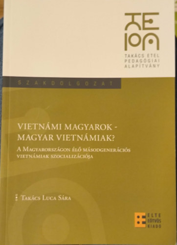 Takács Luca Sára - Vietnámi Magyarok - Magyar Vietnámiak?