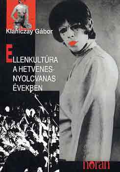 Klaniczay G�bor - Ellenkult�ra a hetvenes-nyolcvanas �vekben