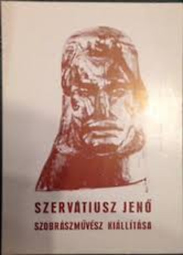 Szerv�tiusz Jen� Szobr�szm�v�sz Ki�ll�t�sa (B�cs-Kiskun megyei M�vel�d�si k�zpont megh�v�ja)
