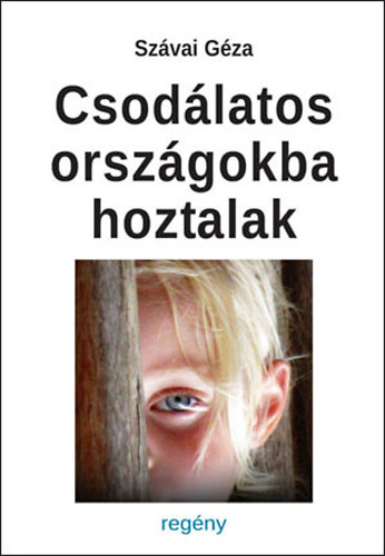 Szávai Géza - Csodálatos országokba hoztalak