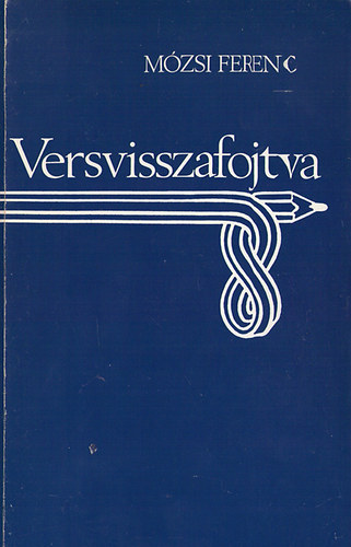 Mózsi Ferenc - Versvisszafolytva