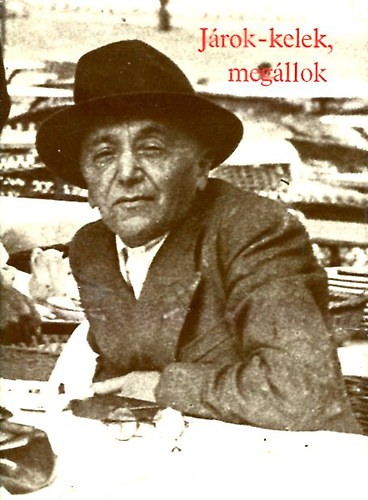 Sz�p Ern� - J�rok-kelek, meg�llok (Sz�p Ern� v�logatott m�vei)