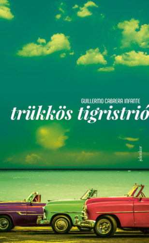 Guillermo Cabrera Infante - Trkks tigristri