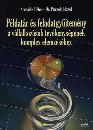 Kresalek Pter; Pucsek Jzsef dr. - Feladatgyjtemny s pldatr a vllalkozsok tevkenysgnek komplex elemzshez