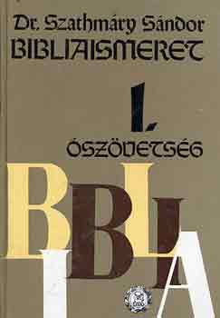Dr. Szathmry Sndor - Bibliaismeret I. szvetsg