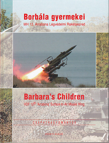 Eszes Boldizsr  (ford.) - Borbla gyermekei: MH 12. Arrabona Lgvdelmi Raktaezred - Barbara's Children: HDF 12th 'Arrabona' Surface-to-Air Missile Wing