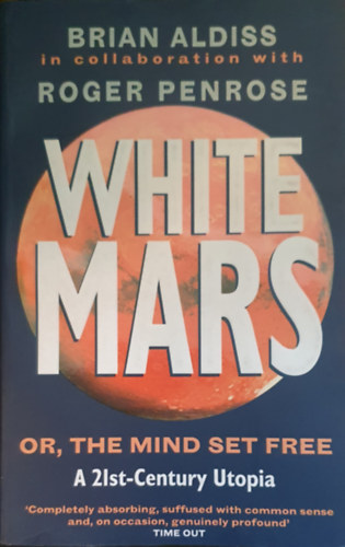 Roger Penrose Brian Aldiss - White Mars