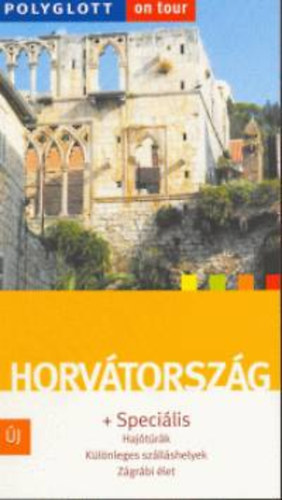 Szerző Maria Pernat Fordító Vajda Ágnes Lektor Mareile Vaupel - Horvátország - Polyglott on tour - Hajótúrák - Különleges szálláshelyek - Zágrábi élet