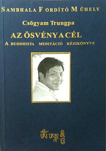 Csgyam Trungpa - Az svny a cl - A buddhista meditci kziknyve