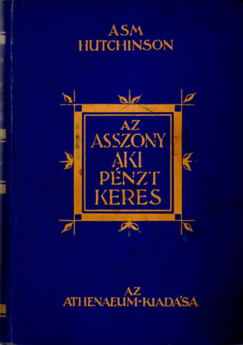 A. S. M. Hutchinson - Az asszony, aki pnzt keres