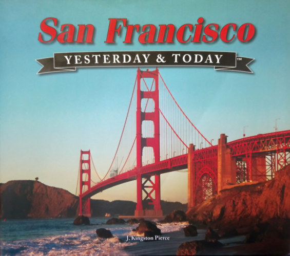 J. Kingston Pierce - San Francisco - Yesterday & Today