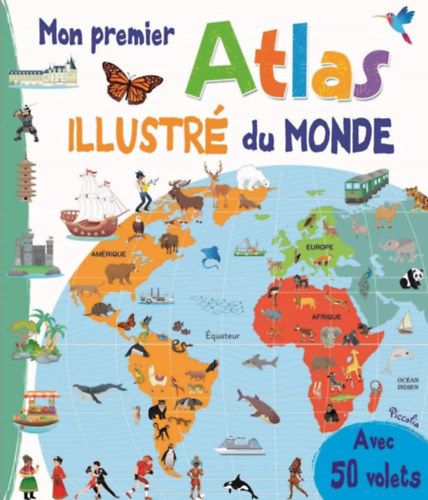 Mon premier Atlas illustr� du monde (Az els� illusztr�lt vil�gatlaszom francia nyelven)