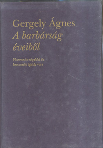 Gergely gnes - A barbrsg veibl - Huszont rgebbi s huszont jabb vers 1988-1997