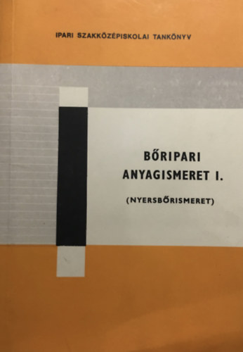 Erdei Lajos - Bőripari anyagismeret I. - Nyersbőrismeret