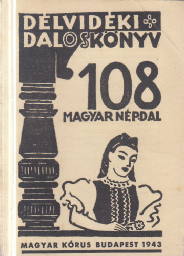 Kiss Lajos (gyüjt.) - Délvidéki Daloskönyv - 108 magyar népdal