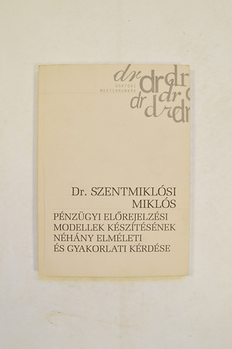 Dr. Szentmiklsi Mikls - Pnzgyi Elrejelzsi modellek Ksztsnek Nhny Elmleti s Gyakorlati Krdse