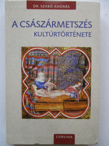 Dr. Szab Andrs - A csszrmetszs kultrtrtnete