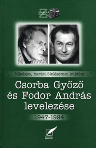 Fodor Andrs; Csorba Gyz; Pintr Lszl  (szerk.) - Csorba Gyz s Fodor Andrs levelezse 1947-1994