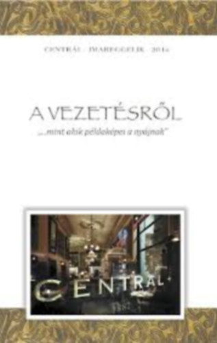 nincs megadva - A vezet�sr�l ...mint akik p�ldak�pei a ny�jnak-Centr�l Imareggelik 2014