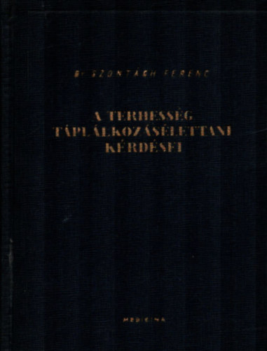 Dr. Szontgh Ferenc - A terhessg tpllkozslettani krdsei.