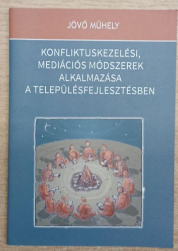 Konfliktuskezelési, mediációs módzserek alkalmazása a településfejlesztésben