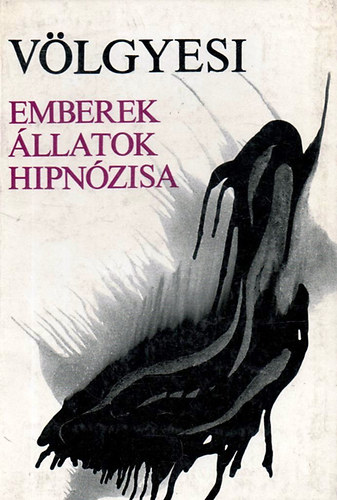 Dr. Vlgyesi Ferenc - Emberek llatok hipnzisa