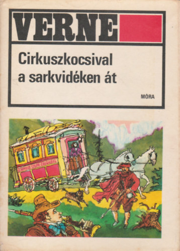 Verne Gyula - Cirkuszkocsival a sarkvid�ken �t