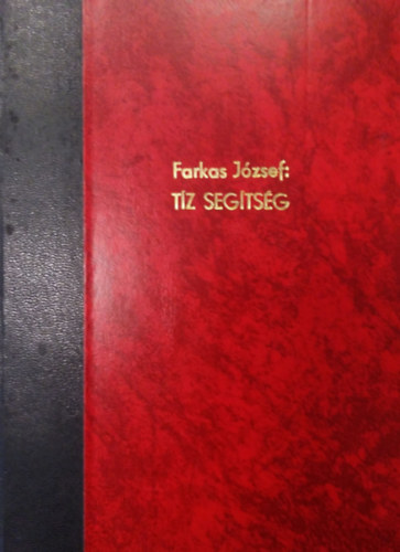 Farkas József - Tíz segítség az emberréválás útján -Igehirdetések a Tízparancsolatról ( Kézirat )