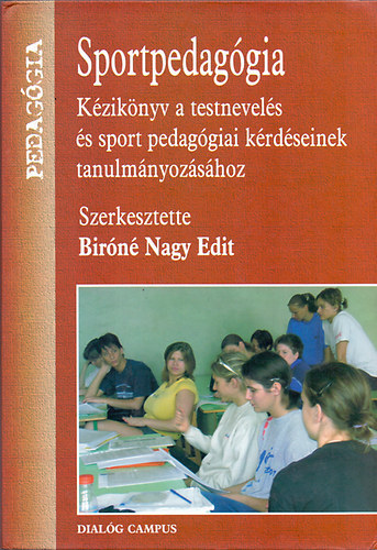 Birn Nagy Edit  (szerk.) - Sportpedaggia - Kziknyv a testnevels s sport pedaggiai krdseinek tanulmnyozshoz