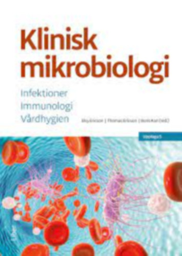 Thomas Ericson, Boris Kan Elsy Ericson - Klinisk mikrobiologi - Infektioner, Immunologi, Vardhygien - Upplaga 5