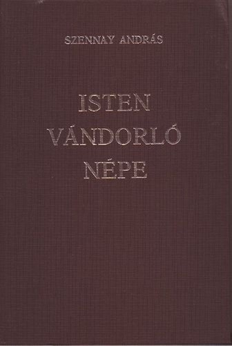 Szennay Andr�s - Isten v�ndorl� n�pe