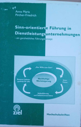 Sinn-orientierte F�hrung in Dienstleistungsunternehmen - Ein ganzheitliches F�hrungskonzept