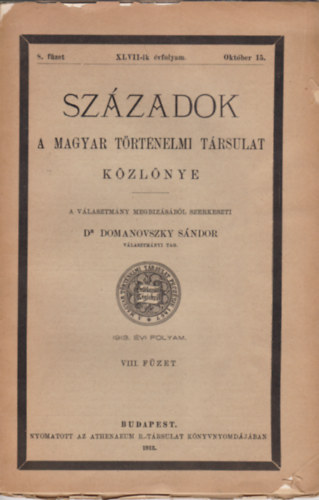 szerk. Dr. Domanovszky Sndor - Szzadok (A Magyar Trtnelmi Trsulat Kzlnye) 1913 vi folyam VIII. fzet