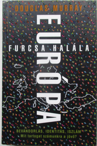 Douglas Murray - Eur�pa furcsa hal�la