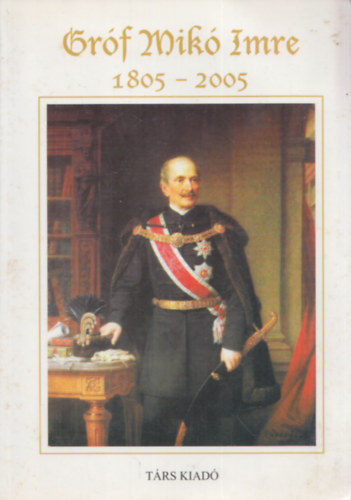 Gr�f Mik� Imre (1805-2005)